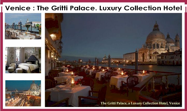 The Gritti Hotel - Venice Guide of Relaxing Hotels for Presidents & Prime Ministers Book Now - Book Now the SUITE SERENISSIMA !