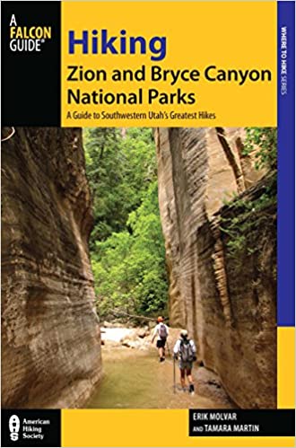 Hiking Zion and Bryce Canyon National Parks: A Guide To Southwestern Utah's Greatest Hikes (Regional Hiking Series)